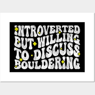 Introverted But Willing To Discuss Bouldering, Rock Climbing Lovers Posters and Art